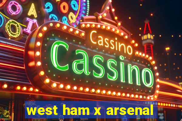 west ham x arsenal